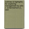 Outlines & Highlights For Exploring Management By John R. Schermerhorn Jr., Isbn door Cram101 Textbook Reviews