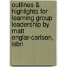 Outlines & Highlights For Learning Group Leadership By Matt Englar-Carlson, Isbn by Cram101 Textbook Reviews