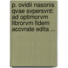 P. Ovidii Nasonis Qvae Svpersvnt: Ad Optimorvm Librorvm Fidem Accvrate Edita ... by Ovid