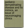 Pediatric Demyelinating Disease and Its Mimics, an Issue of Neuroimaging Clinics door Manohar Shroff