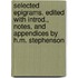 Selected Epigrams. Edited with Introd., Notes, and Appendices by H.M. Stephenson
