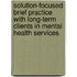 Solution-focused Brief Practice with Long-term Clients in Mental Health Services