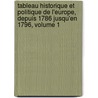 Tableau Historique Et Politique De L'Europe, Depuis 1786 Jusqu'En 1796, Volume 1 by Louis-Philippe De S�Gur