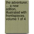 The Adventurer. ... a New Edition, Illustrated with Frontispieces. Volume 1 of 4