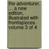 The Adventurer. ... a New Edition, Illustrated with Frontispieces. Volume 3 of 4