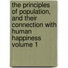 The Principles of Population, and Their Connection with Human Happiness Volume 1 door Archibald Alison