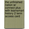 The Unfinished Nation W/ Connect Plus with Learnsmart History 2 Term Access Card by Alan Brinkley