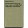 Zeitschrift F R Mathematischen Und Naturwissenschaftlichen Unterricht, Volume 18 by Verein Zur Förderung Des Mathematischen Und Naturwissenschaftlichen Unterrichts