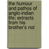 the Humour and Pathos of Anglo-Indian Life; Extracts from His Brother's Not door J. E. Mayer