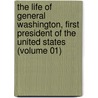 the Life of General Washington, First President of the United States (Volume 01) door Charles Wentworth Upham