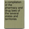 A Compilation of the Pharmacy and Drug Laws of the Several States and Territories door Alexander John Wedderburn