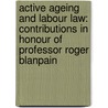 Active Ageing and Labour Law: Contributions in Honour of Professor Roger Blanpain by Hendrickx