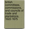 British Committees, Commissions, And Councils Of Trade And Plantations, 1622-1675 door Charles McLean Andrews