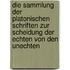 Die Sammlung der platonischen Schriften zur Scheidung der echten von den unechten