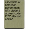Essentials of American Government with Student Access Code, 2012 Election Edition by Larry J. Sabato