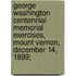 George Washington Centennial Memorial Exercises, Mount Vernon, December 14, 1899;