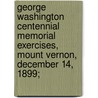 George Washington Centennial Memorial Exercises, Mount Vernon, December 14, 1899; door Freemasons Grand Lodge