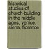 Historical Studies Of Church-Building In The Middle Ages, Venice, Siena, Florence