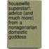 Housewife Superstar!: Advice (and Much More) from a Nonagenarian Domestic Goddess