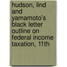 Hudson, Lind and Yamamoto's Black Letter Outline on Federal Income Taxation, 11th by Stephen A. Lind
