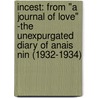 Incest: From "A Journal Of Love" -The Unexpurgated Diary Of Anais Nin (1932-1934) door Anais Nin