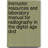 Instructor Resources And Laboratory Manual For Radiography In The Digital Age Dvd