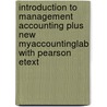 Introduction To Management Accounting Plus New Myaccountinglab With Pearson Etext by Gary L. Sundem
