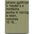 Johann Gottfried V. Herder's S Mmtliche Werke in Vierzig B Nden, Volumes 15-16...