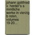 Johann Gottfried V. Herder's S Mmtliche Werke in Vierzig B Nden, Volumes 19-20...