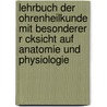 Lehrbuch Der Ohrenheilkunde Mit Besonderer R Cksicht Auf Anatomie Und Physiologie door Josef Gruber