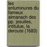 Les Enluminures Du Fameux Almanach Des Pp. Jesuites, Intitulue, La Deroute (1683) door Jean Barbier D'Aucour