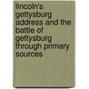 Lincoln's Gettysburg Address and the Battle of Gettysburg Through Primary Sources door Carin T. Ford