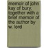 Memoir Of John Kay Of Bury, Together With A Brief Memoir Of The Author By W. Lord