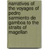 Narratives Of The Voyages Of Pedro Sarmiento De Gamboa To The Straits Of Magellan