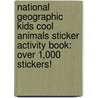 National Geographic Kids Cool Animals Sticker Activity Book: Over 1,000 Stickers! door National Geographic Kids