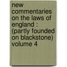 New Commentaries on the Laws of England : (Partly Founded on Blackstone) Volume 4 door James Stephen