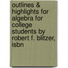 Outlines & Highlights For Algebra For College Students By Robert F. Blitzer, Isbn door Cram101 Textbook Reviews