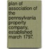 Plan of Association of the Pennsylvania Property Company, Established March 1797.