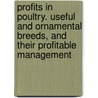 Profits in Poultry. Useful and Ornamental Breeds, and Their Profitable Management door T. M. Ferris