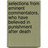 Selections From Eminent Commentators, Who Have Believed In Punishment After Death by Lucius Robinson Paige