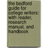 The Bedford Guide for College Writers: With Reader, Research Manual, and Handbook