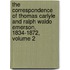 The Correspondence of Thomas Carlyle and Ralph Waldo Emerson, 1834-1872, Volume 2