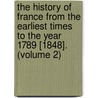 The History Of France From The Earliest Times To The Year 1789 [1848]. (Volume 2) door Guizot