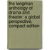 The Longman Anthology of Drama and Theater: A Global Perspective, Compact Edition