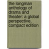 The Longman Anthology of Drama and Theater: A Global Perspective, Compact Edition door Roger Schultz