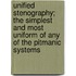 Unified Stenography; The Simplest and Most Uniform of Any of the Pitmanic Systems
