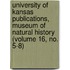 University of Kansas Publications, Museum of Natural History (Volume 16, No. 5-8)
