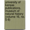 University of Kansas Publications, Museum of Natural History (Volume 16, No. 5-8) door University Of Kansas. Museum History
