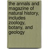 the Annals and Magazine of Natural History, Includes Zoology, Botany, and Geology door William Francis