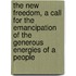 the New Freedom, a Call for the Emancipation of the Generous Energies of a People